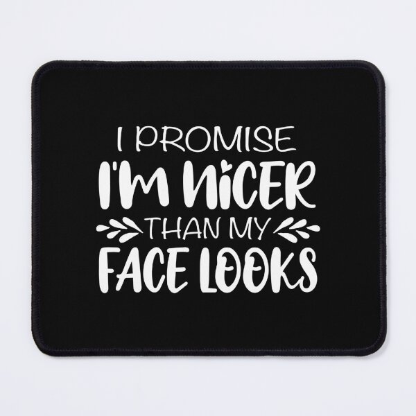 Item preview, I Promise Im Nicer Than My Face Looks Actually Nice designed and sold by SweetbeStore.