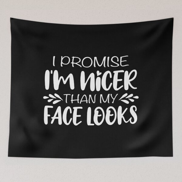 Item preview, I Promise Im Nicer Than My Face Looks Actually Nice designed and sold by SweetbeStore.