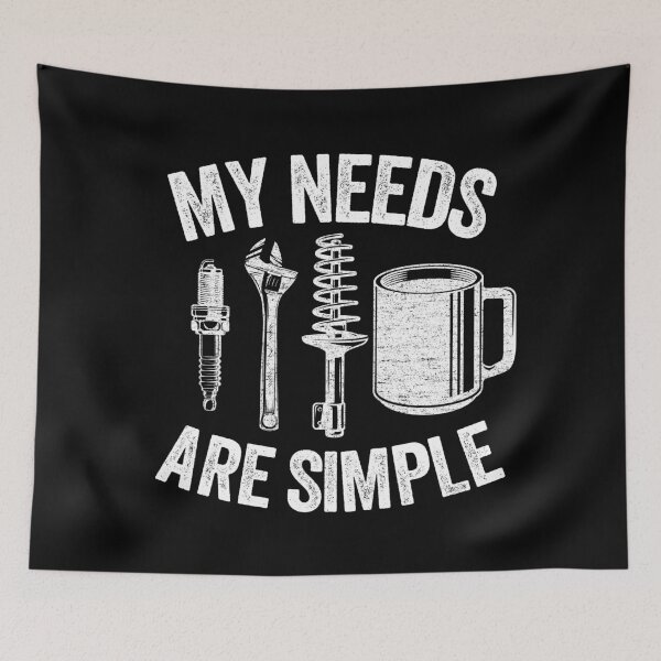 Item preview, My Needs Are Simple Funny Mechanic designed and sold by Stronzi.