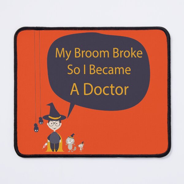 Item preview, My Broom Broke So I Became A Doctor man designed and sold by all-quotes.