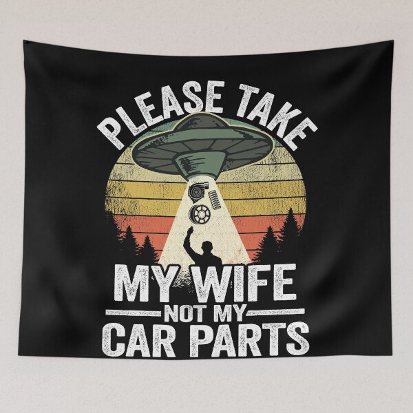 Item preview, Please Take My Wife Not My Car Parts Funny Mechanic designed and sold by Stronzi.