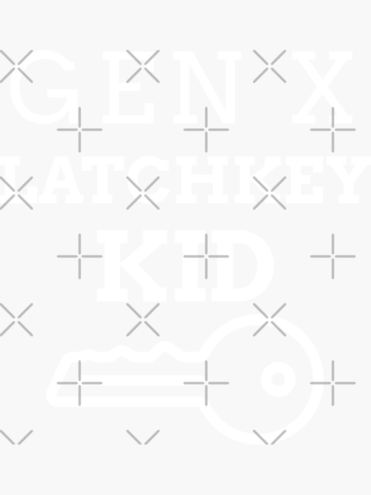 "GEN X LATCHKEY KID " Sticker for Sale by BestCoolStuff Redbubble