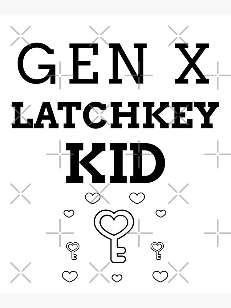 "GEN X LATCHKEY KID" Poster for Sale by BestCoolStuff Redbubble