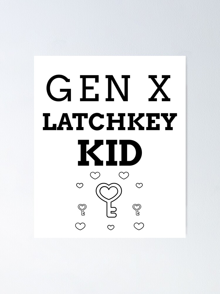 "GEN X LATCHKEY KID" Poster for Sale by BestCoolStuff Redbubble