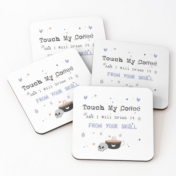 Item preview,  Touch My Coffee And I Will Drink It From Your Skull, Coffee Drinker  designed and sold by Yellowpixel.