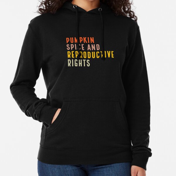 Pumpkin Spice And Reproductive Rights Lightweight Hoodie