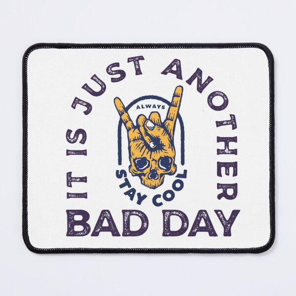 Item preview, It Is Just Another Bad Day Always Stay Cool designed and sold by darknessjeff86.