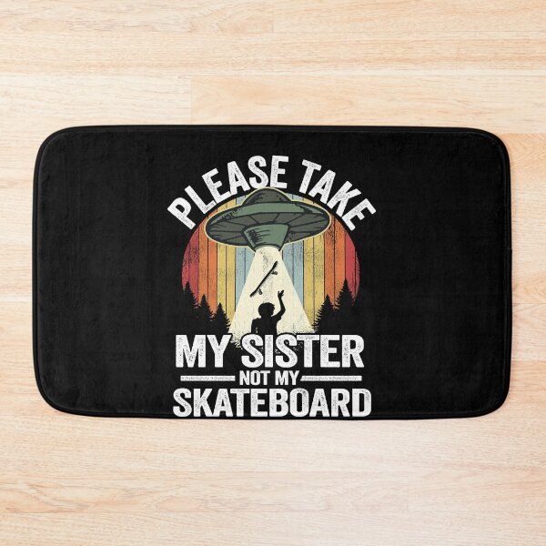 Item preview, Please Take My Sister Not My Skateboard Funny Skateboard designed and sold by Stronzi.
