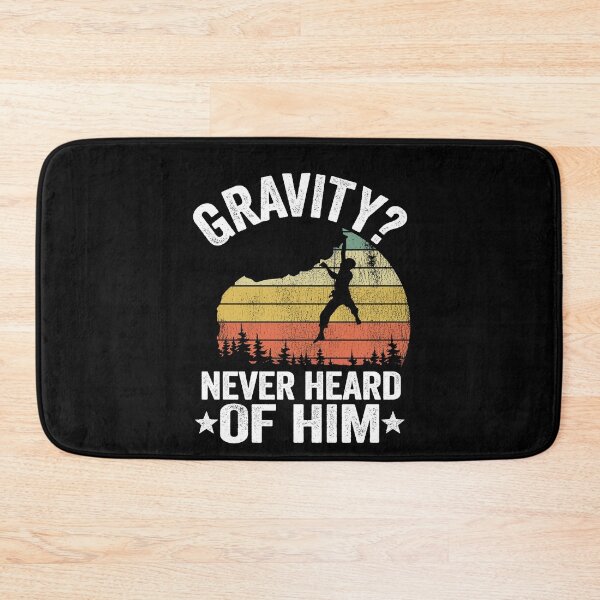 Item preview, Gravity Never Heard Of Him Funny Climbing designed and sold by Stronzi.