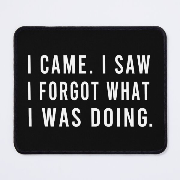 Item preview, I Came I Saw I Forgot What I was Doing Sarcastic Tee T-Shirt designed and sold by ayoubker.