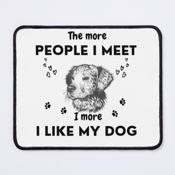 Item preview, The more people I meet i more i like my dog designed and sold by Yassinejayed.