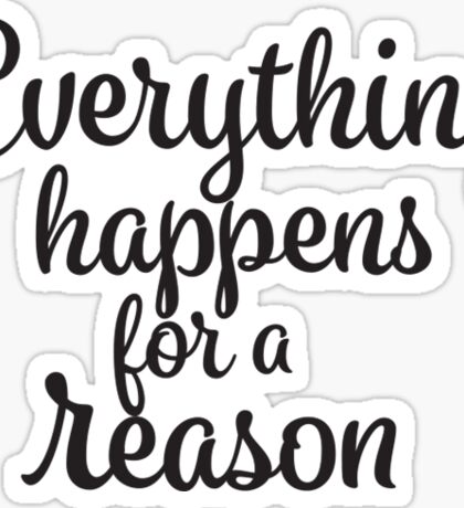 Everything Happens for a Reason: Stickers | Redbubble