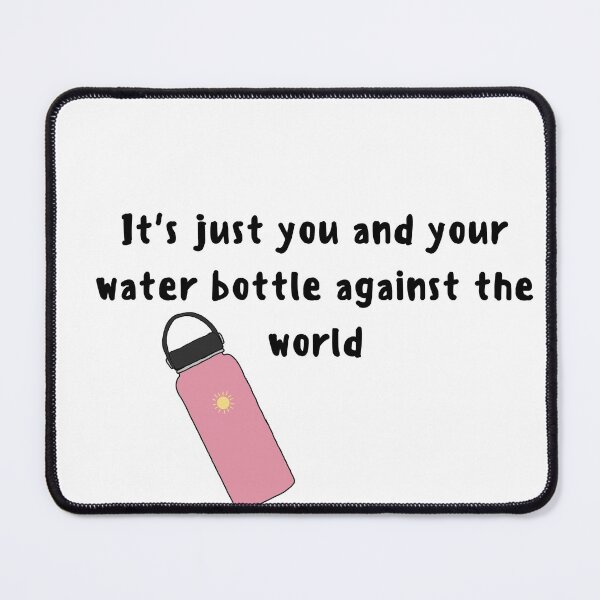 Item preview, It's just you and your water bottle against the world designed and sold by SaffronMilk Stickers.