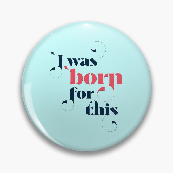 Item preview, I was born for this designed and sold by squishyrainbow.