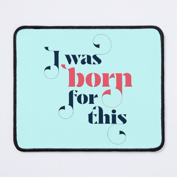 Item preview, I was born for this designed and sold by squishyrainbow.