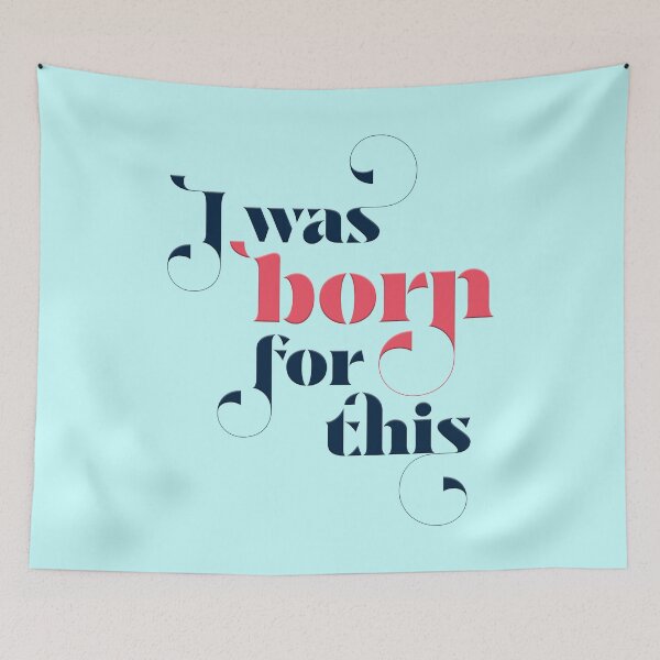 Item preview, I was born for this designed and sold by squishyrainbow.
