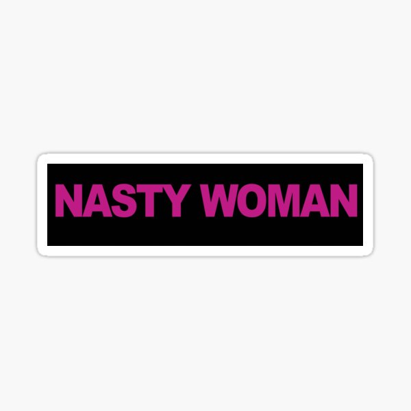 NASTY WOMAN Sticker