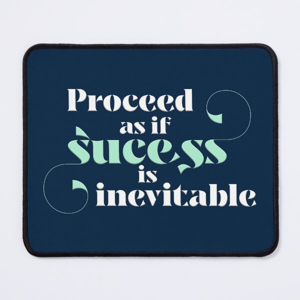 Item preview, Proceed as if success is inevitable designed and sold by squishyrainbow.