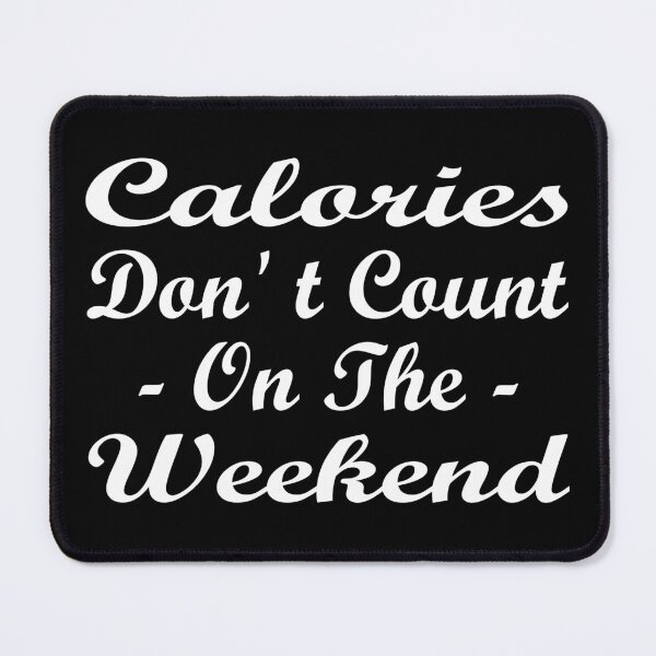 Item preview, Calories Don't Count On The Weekend in Script Style - Funny designed and sold by Vasabi88.