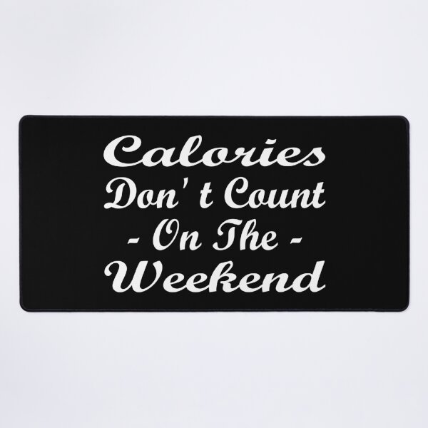 Item preview, Calories Don't Count On The Weekend in Script Style - Funny designed and sold by Vasabi88.