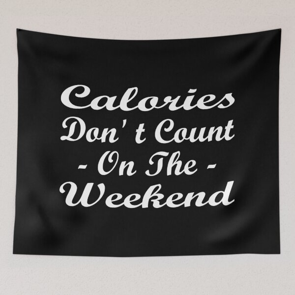 Item preview, Calories Don't Count On The Weekend in Script Style - Funny designed and sold by Vasabi88.