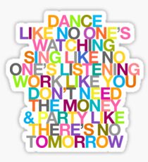 DANCE LIKE THERE'S NO TOMORROW Sticker
