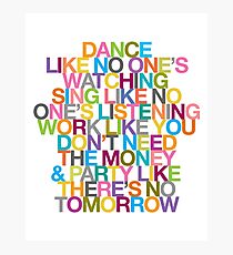 DANCE LIKE THERE'S NO TOMORROW Photographic Print