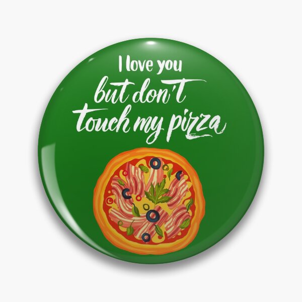 Item preview, I Love You But Don't Touch My Pizza designed and sold by Ashberry2.