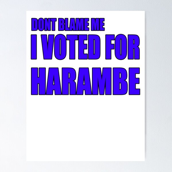 Item preview, Dont blame me I voted for harambe designed and sold by earlstevens.