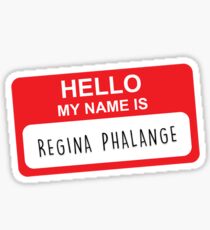 HELLO MY NAME IS REGINA PHALANGE Sticker
