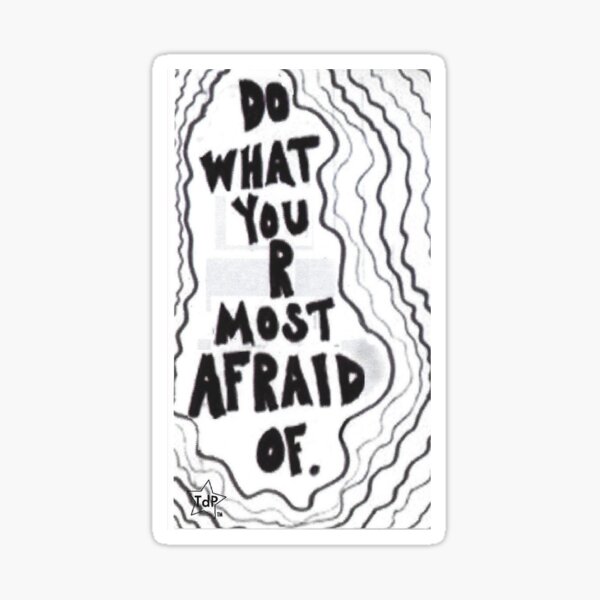 Do what you are most afraid of. Sticker