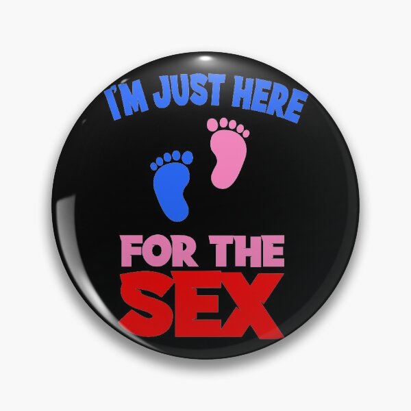 Item preview, I'm Just Here For The Sex (Gender Reveal) designed and sold by nando270.
