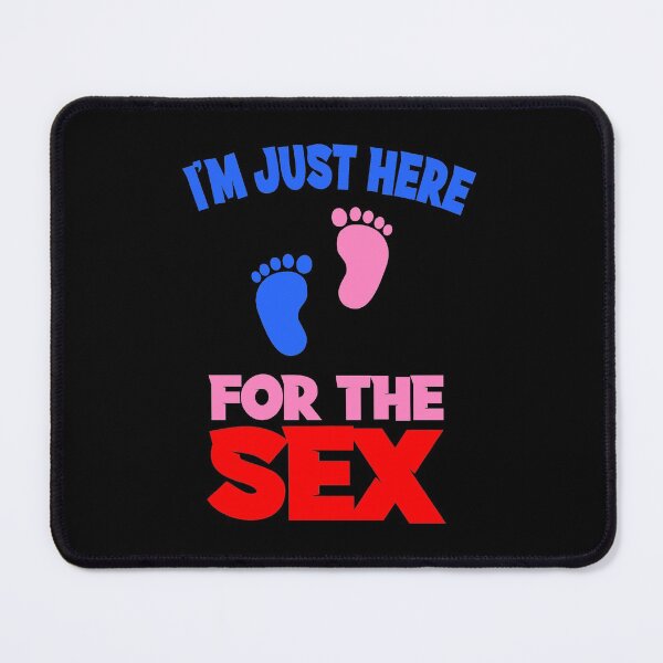 Item preview, I'm Just Here For The Sex (Gender Reveal) designed and sold by nando270.