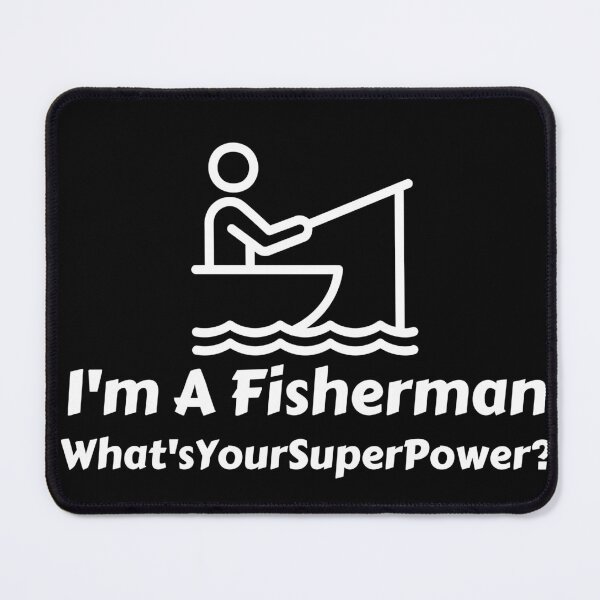 Item preview, I'm A Fisherman What's Your Super Power designed and sold by CBCreations73.