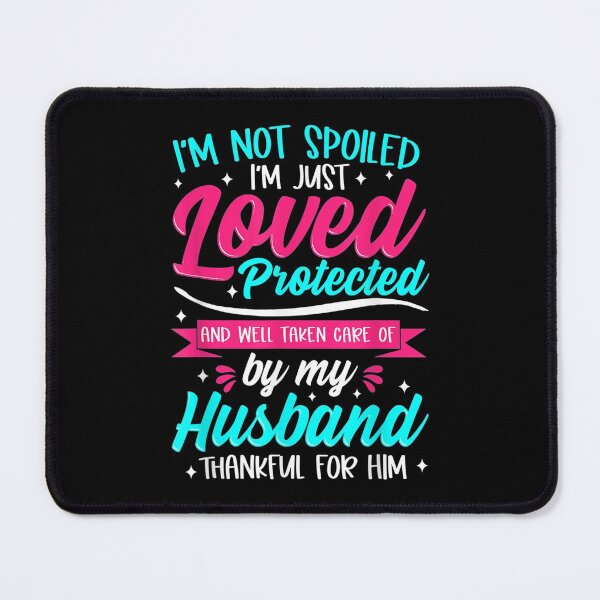Item preview,  Not Spoiled Wife Just Loved Protected Hus Lucky One designed and sold by cysandy.