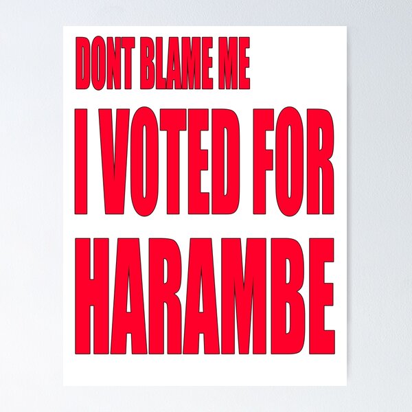 Item preview, DONT BLAME ME...I VOTED FOR HARAMBE designed and sold by earlstevens.