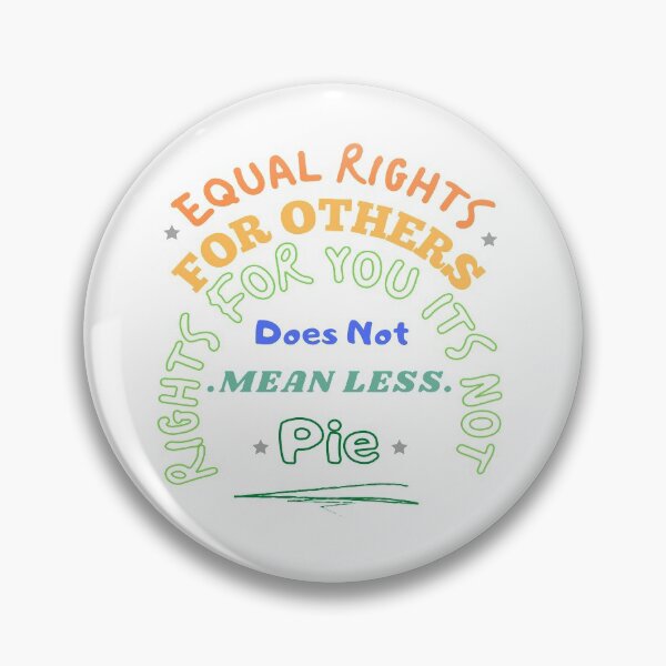 Item preview, Equal Rights For Others Does Not Mean Less Rights For You Its Not Pie designed and sold by MeedStorx.