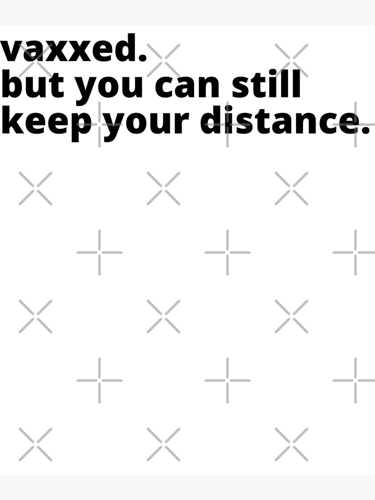 Vaxxed But You Can Still Keep Your Distance White Poster For Sale By Punpedia Redbubble 