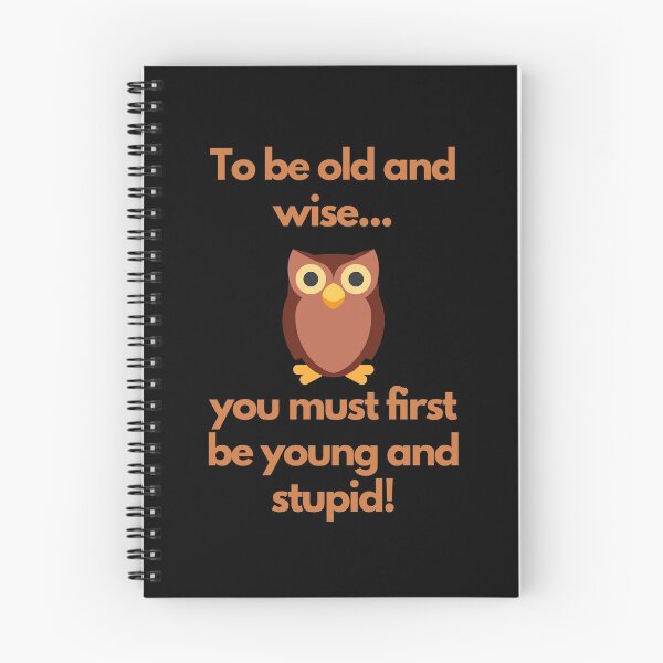 Item preview, To be old and wise you must first be young and stupid! designed and sold by CheryleaDesigns.