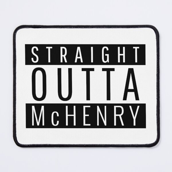 Item preview, Straight Outta McHenry Illinois designed and sold by Teelogic.