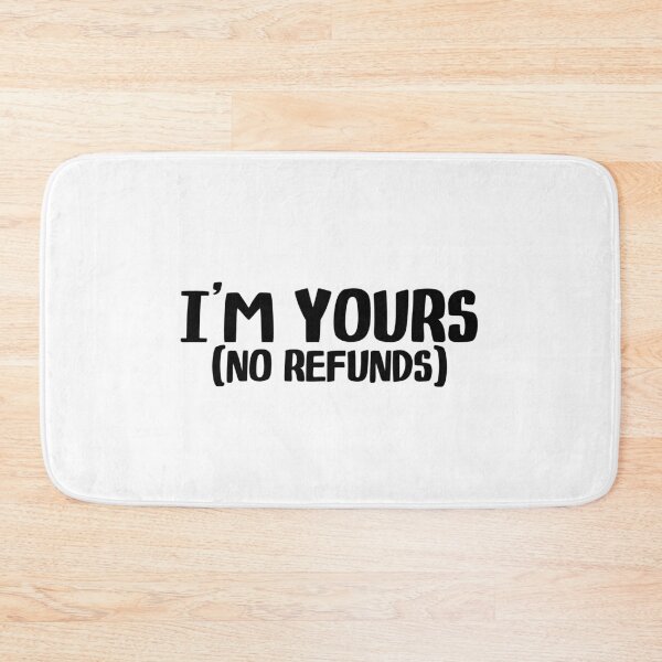 Item preview, I’m Yours No Refunds designed and sold by miraipa.