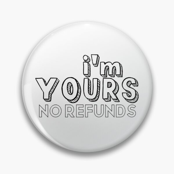 Item preview, I’m Yours No Refunds designed and sold by miraipa.