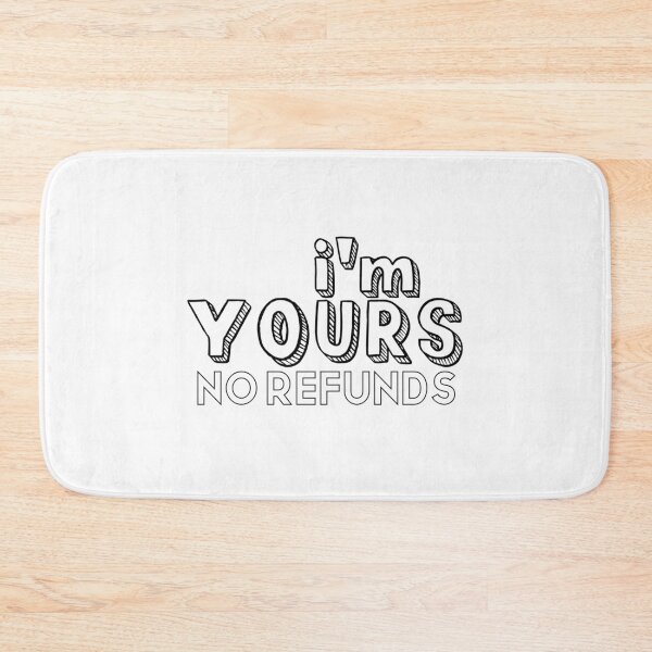 Item preview, I’m Yours No Refunds designed and sold by miraipa.