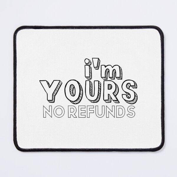 Item preview, I’m Yours No Refunds designed and sold by miraipa.