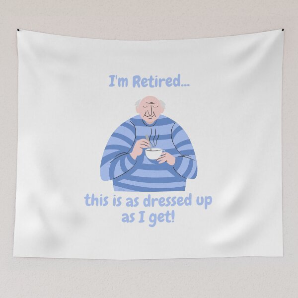 Item preview, I'm Retired...this is as dressed up as I get! designed and sold by CheryleaDesigns.