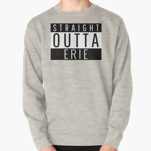 Straight Outta Erie Pullover Sweatshirt