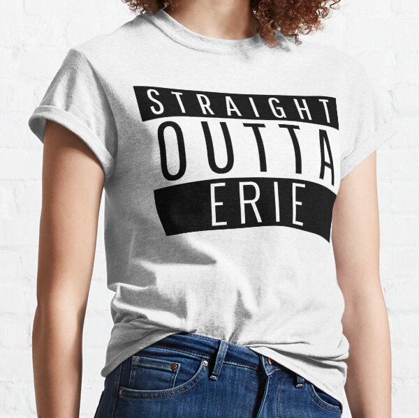 Straight Outta Erie Classic T-Shirt