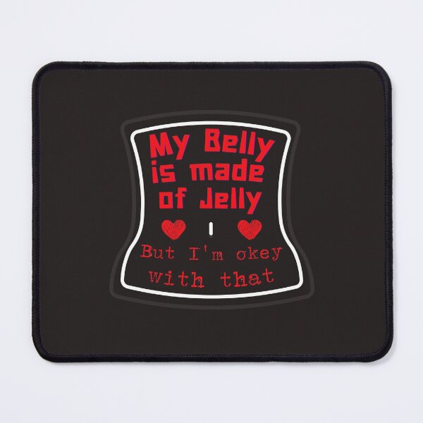 Item preview, My Belly is Made of Jelly designed and sold by DoherDesigns.