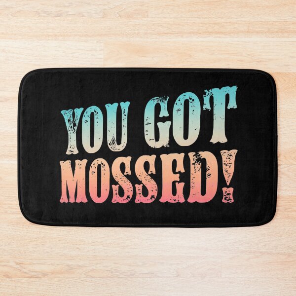 Item preview, You got mossed  designed and sold by KGN  CREATIVITY.