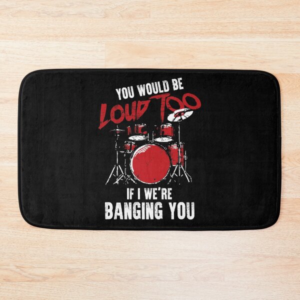 Item preview, You Would Loud Too If I Were Banging You - Drummer designed and sold by roxy7922.
